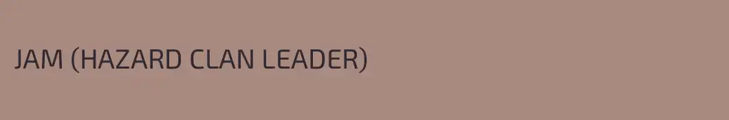 JAM (HAZARD CLAN LEADER)